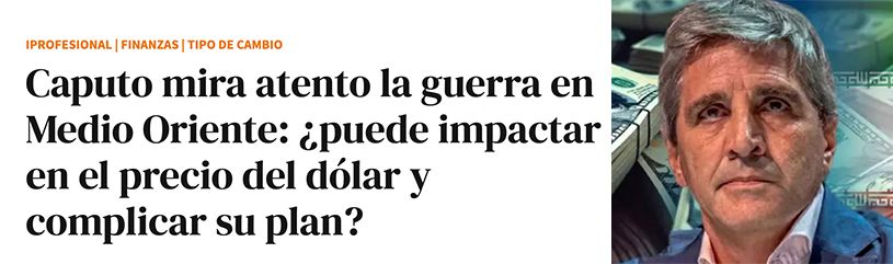 Caputo mira atento la guerra en Medio Oriente: ¿puede impactar en el precio del dólar y complicar su plan?