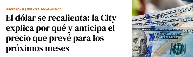 El dólar se recalienta: la City explica por qué y anticipa el precio que prevé para los próximos meses